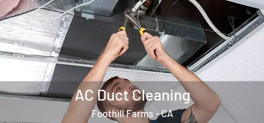 AC Duct Cleaning Foothill Farms - CA