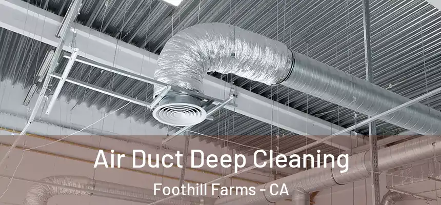 Air Duct Deep Cleaning Foothill Farms - CA