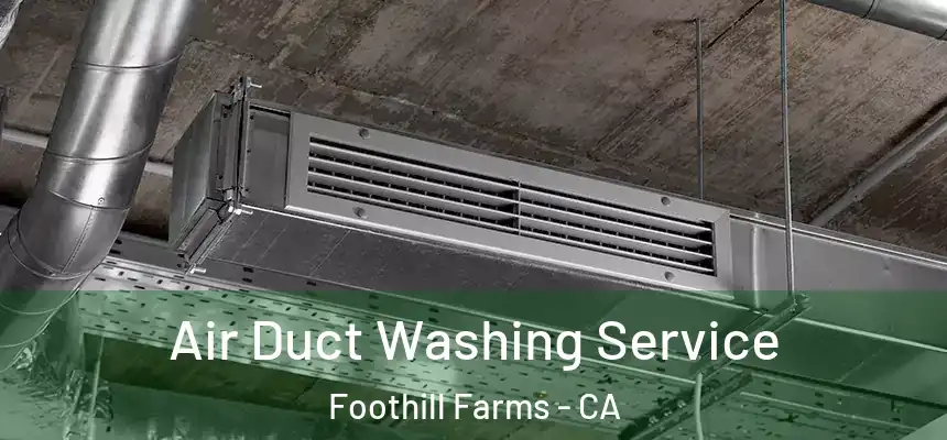  Air Duct Washing Service Foothill Farms - CA
