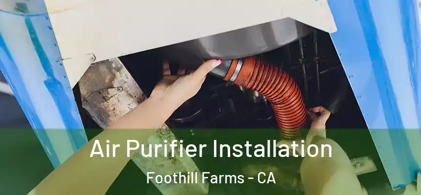 Air Purifier Installation Foothill Farms - CA
