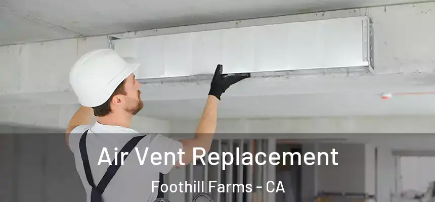  Air Vent Replacement Foothill Farms - CA