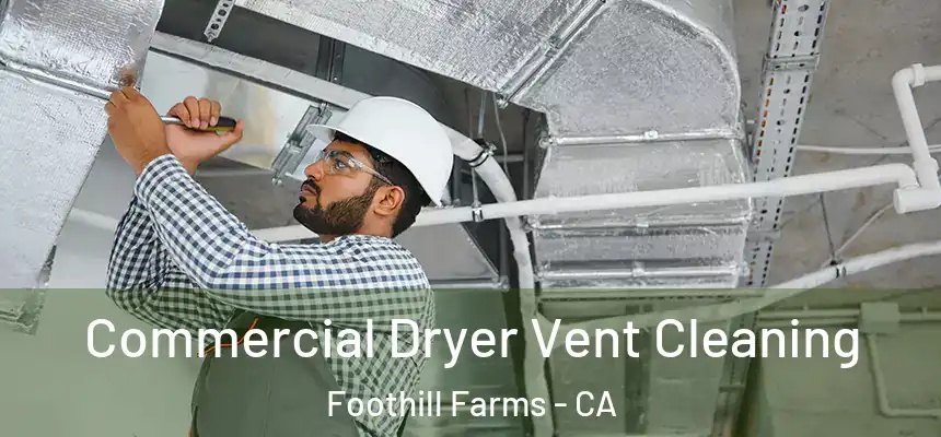  Commercial Dryer Vent Cleaning Foothill Farms - CA