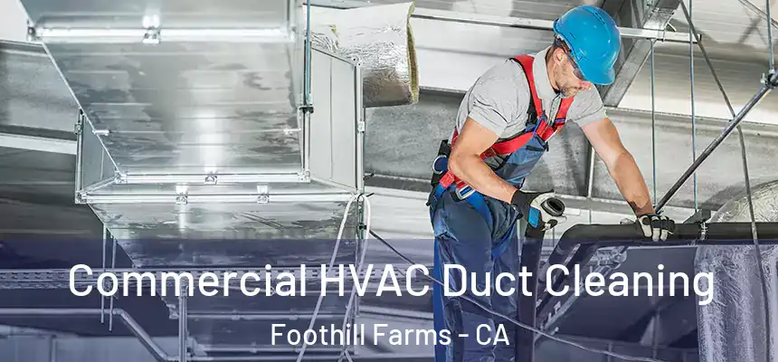  Commercial HVAC Duct Cleaning Foothill Farms - CA