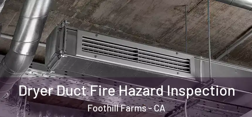  Dryer Duct Fire Hazard Inspection Foothill Farms - CA