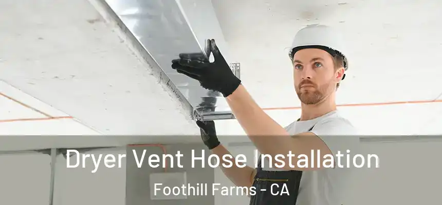  Dryer Vent Hose Installation Foothill Farms - CA