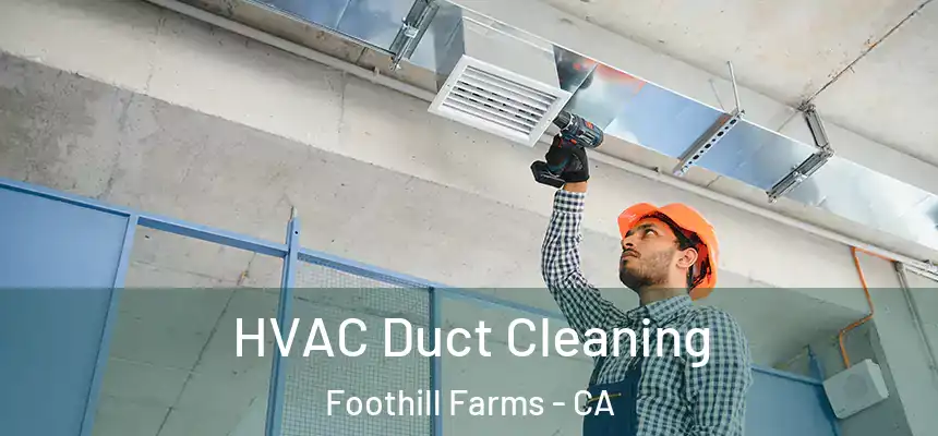  HVAC Duct Cleaning Foothill Farms - CA