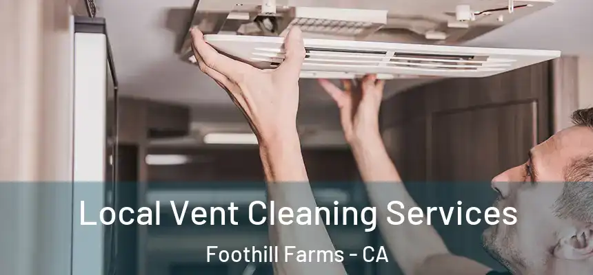 Local Vent Cleaning Services Foothill Farms - CA