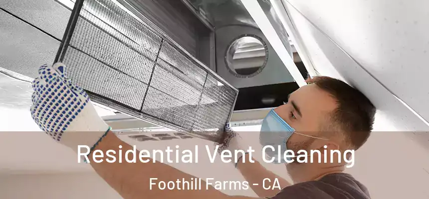  Residential Vent Cleaning Foothill Farms - CA